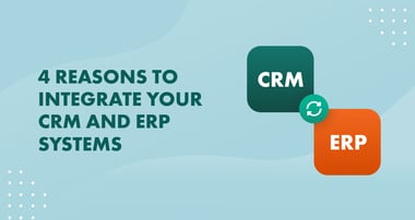 4 Reasons to integrate CRM and ERP