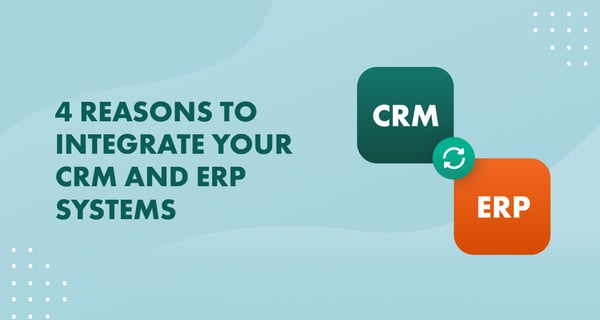 4 Reasons to integrate CRM and ERP