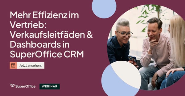 Mehr Effizienz im Vertrieb: Verkaufsleitfäden & Dashboards in SuperOffice CRM