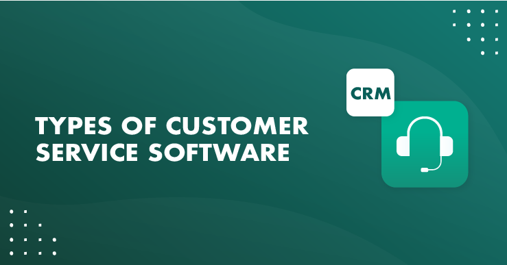 Welche Arten von Kundenservice-Software gibt es?